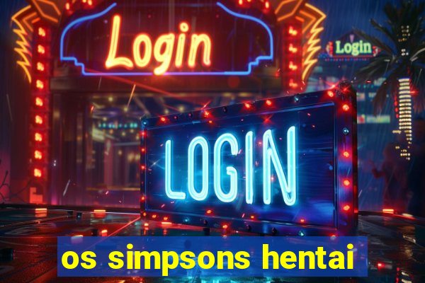 os simpsons hentai